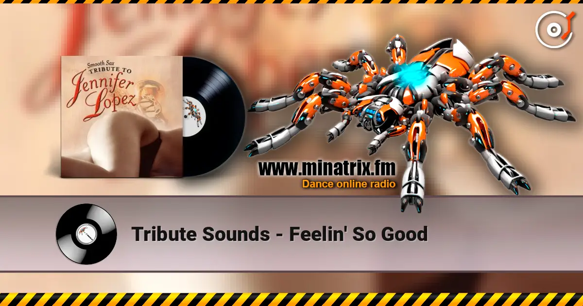 Tribute Sounds - Feelin' So Good listen online in high quality | Minatrix.FM