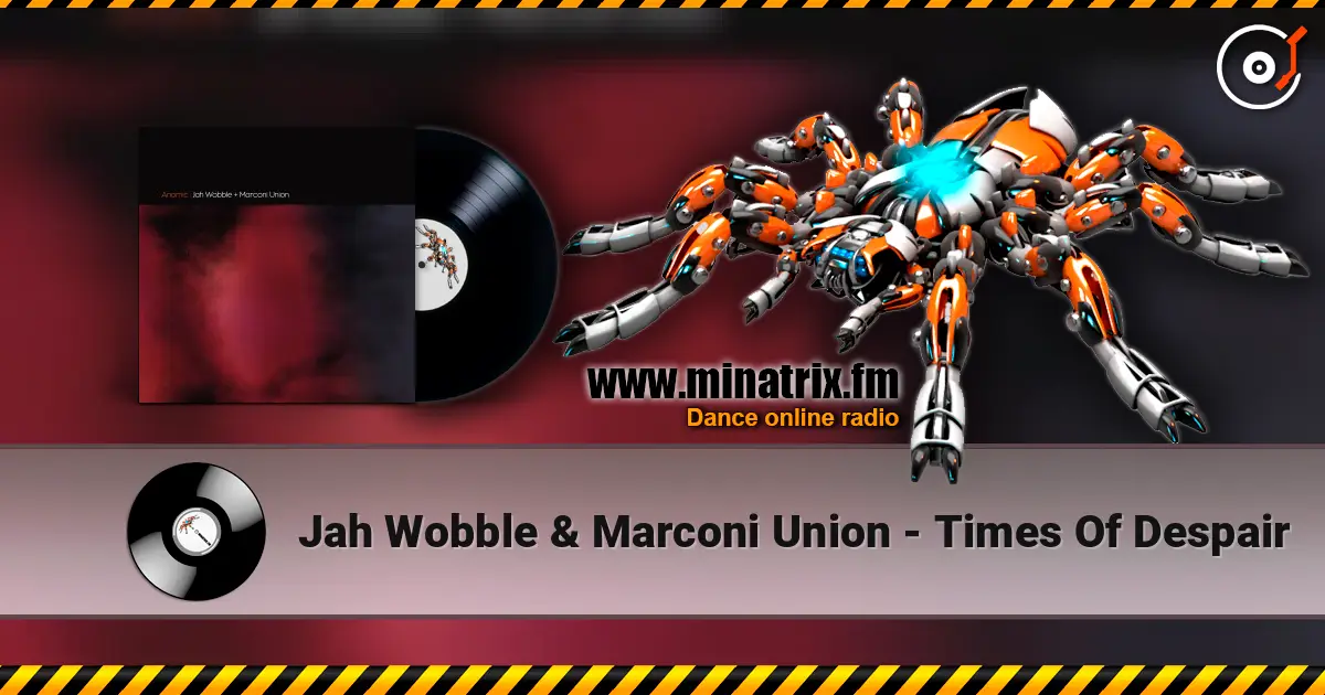 Jah Wobble & Marconi Union - Times Of Despair listen online in high quality | Minatrix.FM