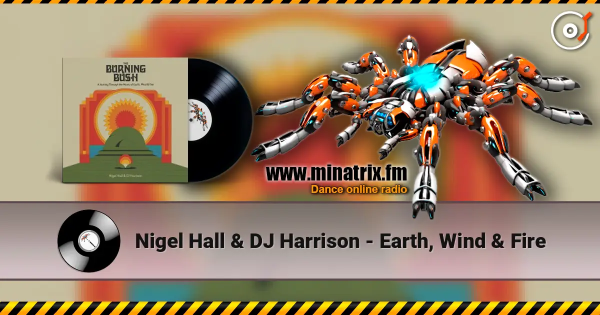 Nigel Hall & DJ Harrison - Earth, Wind & Fire listen online in high quality | Minatrix.FM