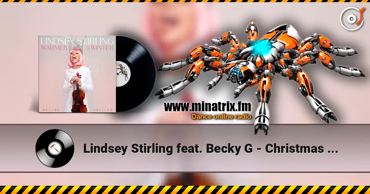 Lindsey Stirling feat. Becky G - Christmas C’mon listen online in high quality | Minatrix.FM