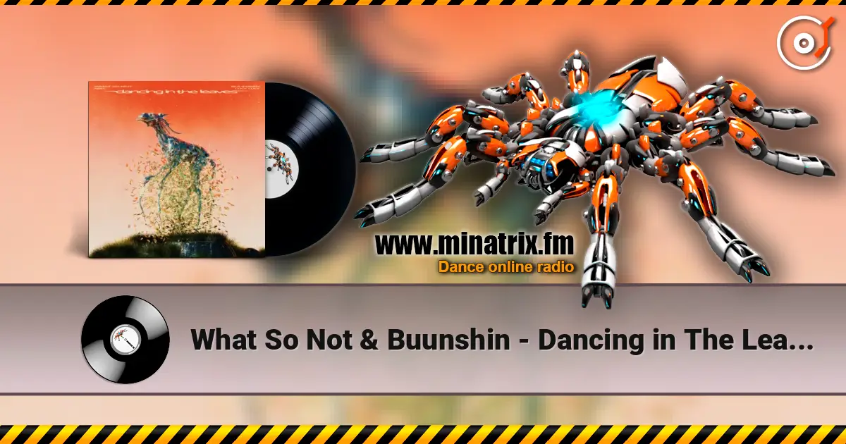 What So Not & Buunshin - Dancing in The Leaves (feat. Lucy Lucy) listen online in high quality | Minatrix.FM