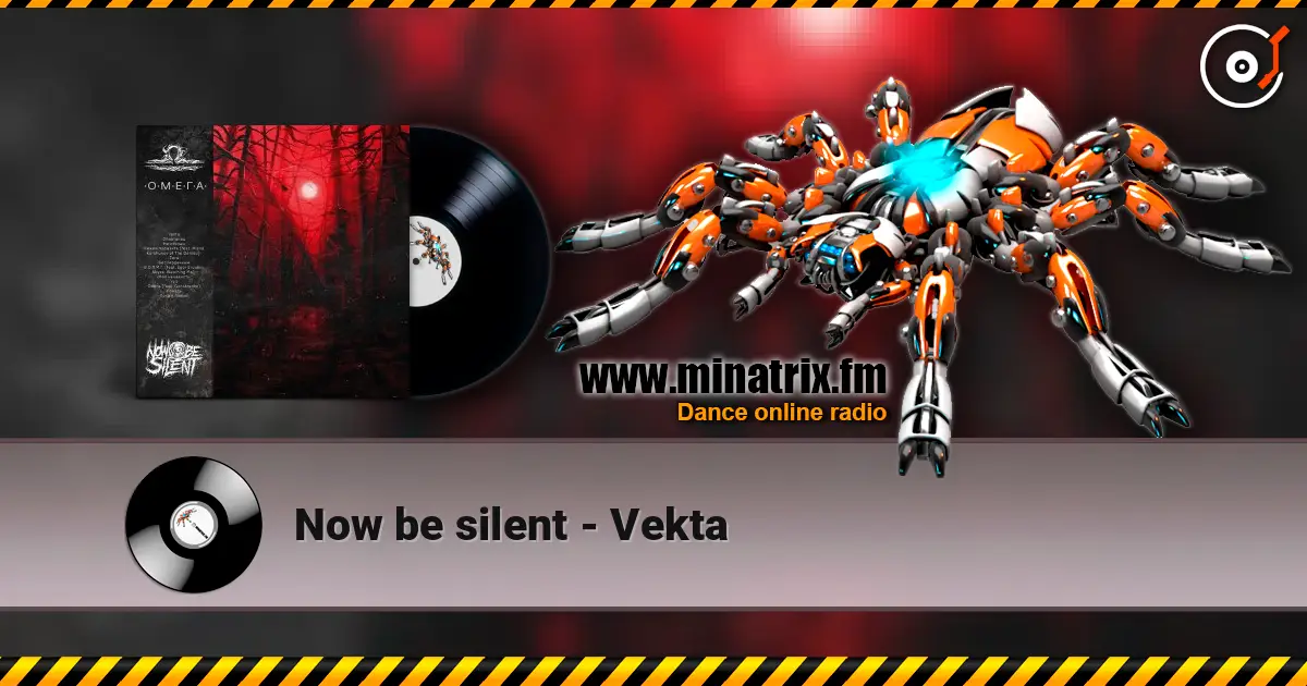 Now be silent - Vekta listen online in high quality | Minatrix.FM