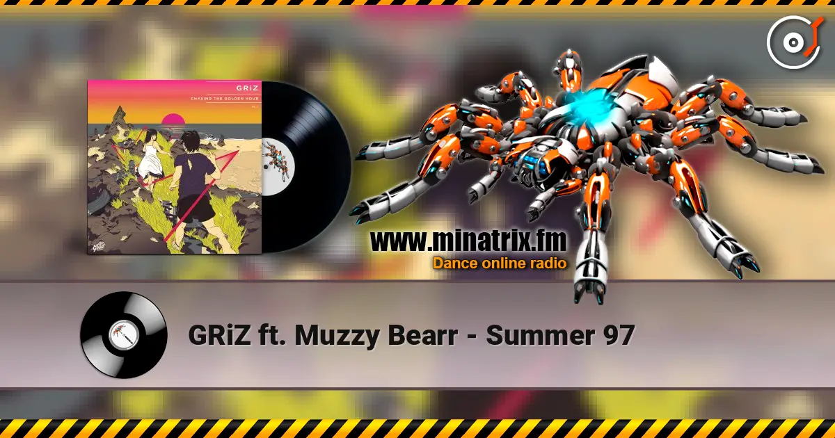 GRiZ ft. Muzzy Bearr - Summer 97 listen online in high quality | Minatrix.FM