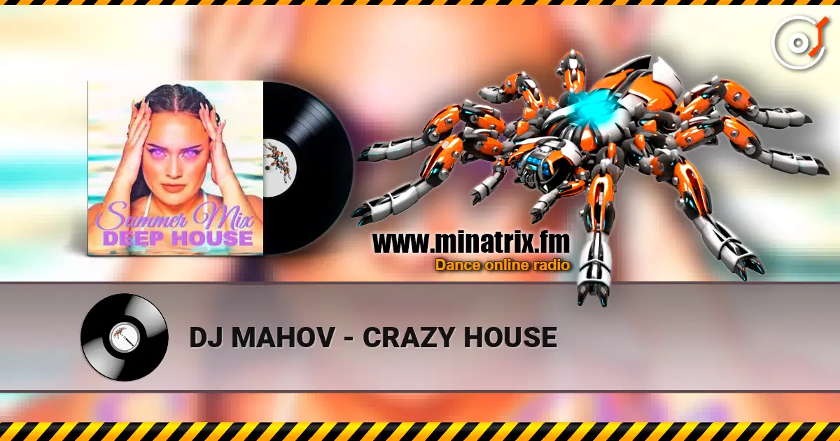 DJ MAHOV - CRAZY HOUSE listen online in high quality | Minatrix.FM