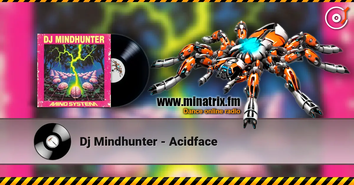 Dj Mindhunter - Acidface listen online in high quality | Minatrix.FM