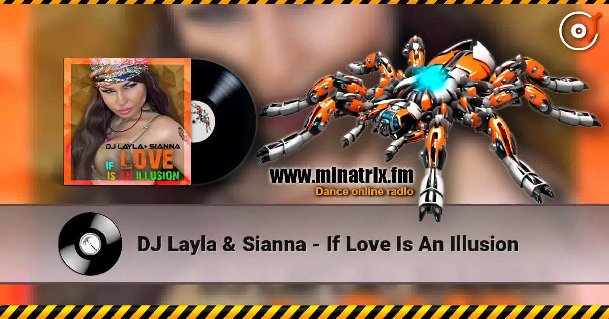 DJ Layla & Sianna - If Love Is An Illusion listen online in high quality | Minatrix.FM