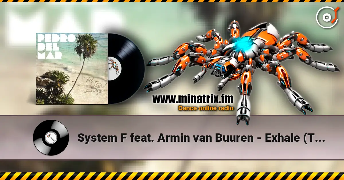 System F feat. Armin van Buuren - Exhale (Tim Besamusica's Lounge Mix) listen online in high quality | Minatrix.FM
