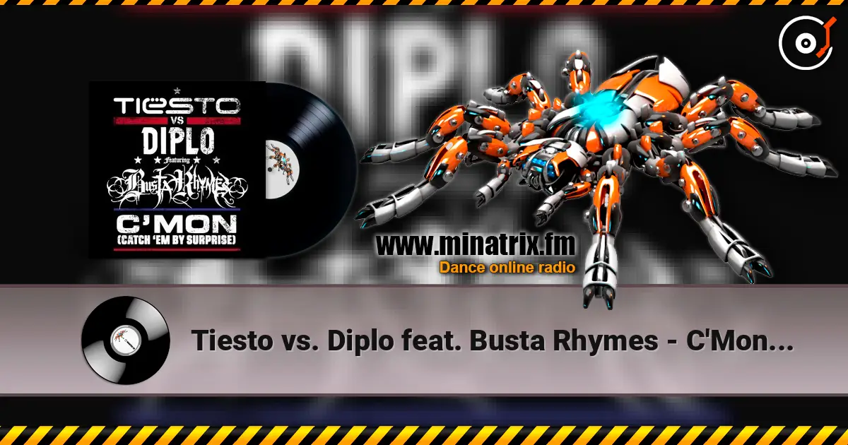 Tiesto vs. Diplo feat. Busta Rhymes - C'Mon (Catch 'Em By Surprise) listen online in high quality | Minatrix.FM