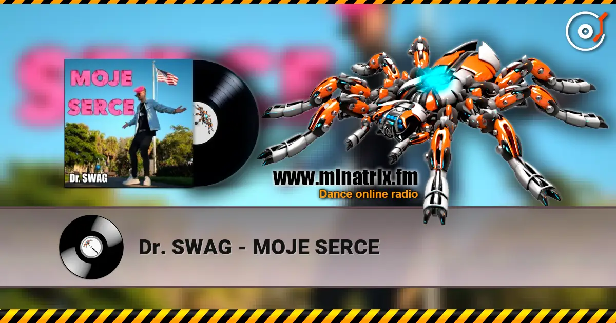 Dr. SWAG - MOJE SERCE listen online in high quality | Minatrix.FM
