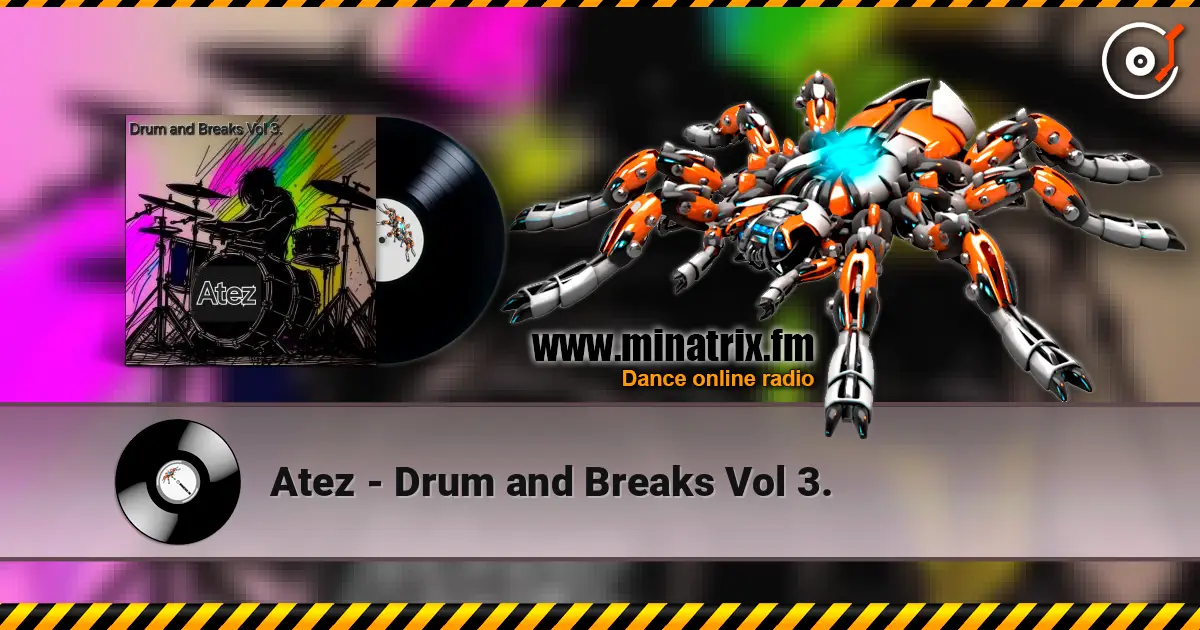 Atez - Drum and Breaks Vol 3. listen online in high quality | Minatrix.FM