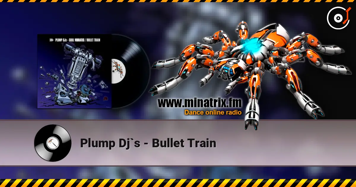 Plump Dj`s - Bullet Train listen online in high quality | Minatrix.FM