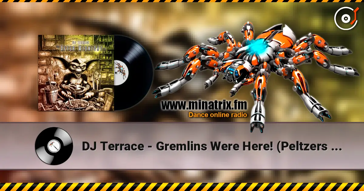 DJ Terrace - Gremlins Were Here! (Peltzers Slice) listen online in high quality | Minatrix.FM