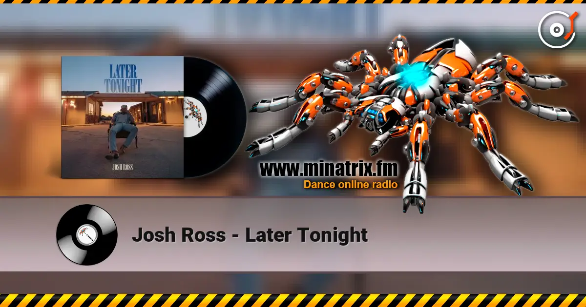 Josh Ross - Later Tonight listen online in high quality | Minatrix.FM