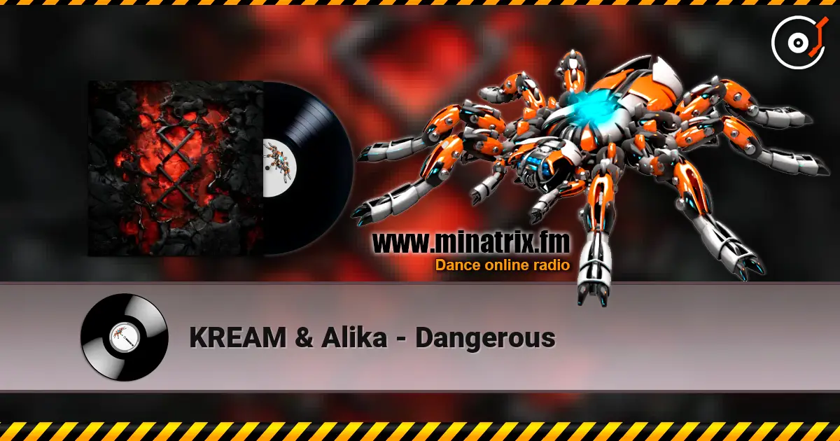 KREAM & Alika - Dangerous listen online in high quality | Minatrix.FM