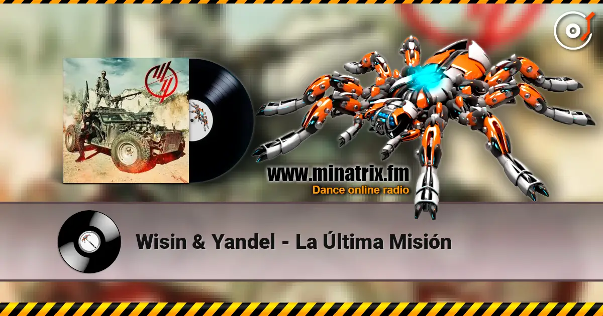 Wisin & Yandel - La Última Misión listen online in high quality | Minatrix.FM