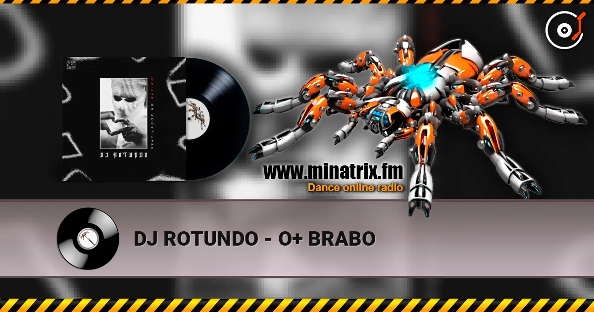 DJ ROTUNDO - O+ BRABO listen online in high quality | Minatrix.FM