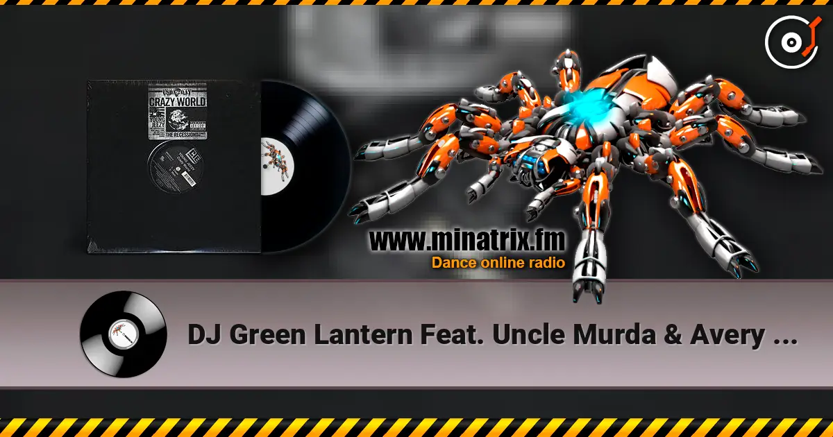 DJ Green Lantern Feat. Uncle Murda & Avery Storm - Crazy World listen online in high quality | Minatrix.FM