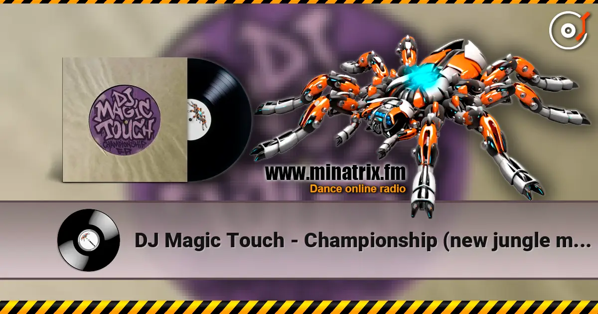 DJ Magic Touch - Championship (new jungle mix) listen online in high quality | Minatrix.FM