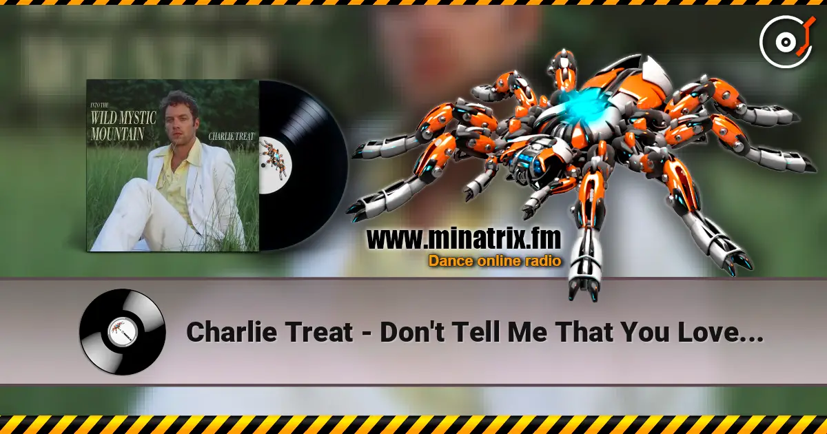 Charlie Treat - Don't Tell Me That You Love Me listen online in high quality | Minatrix.FM