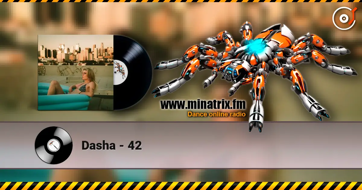 Dasha - 42 listen online in high quality | Minatrix.FM