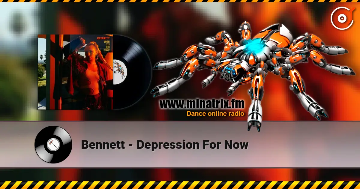 Bennett - Depression For Now listen online in high quality | Minatrix.FM