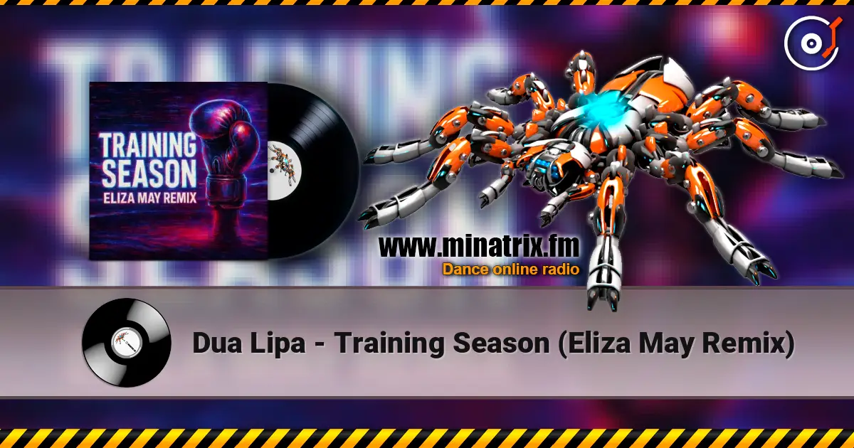 Dua Lipa - Training Season (Eliza May Remix) listen online in high quality | Minatrix.FM