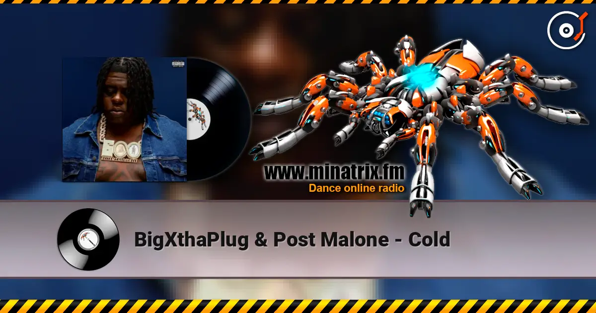BigXthaPlug & Post Malone - Cold listen online in high quality | Minatrix.FM