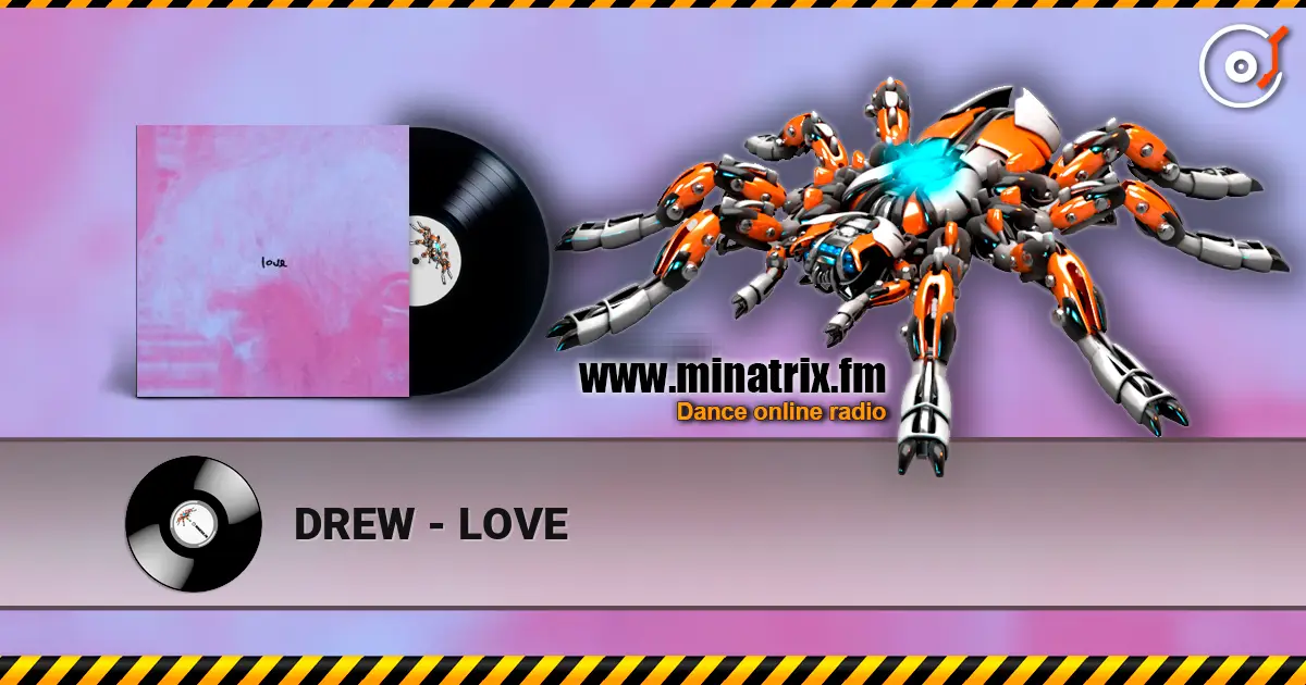 DREW - LOVE listen online in high quality | Minatrix.FM