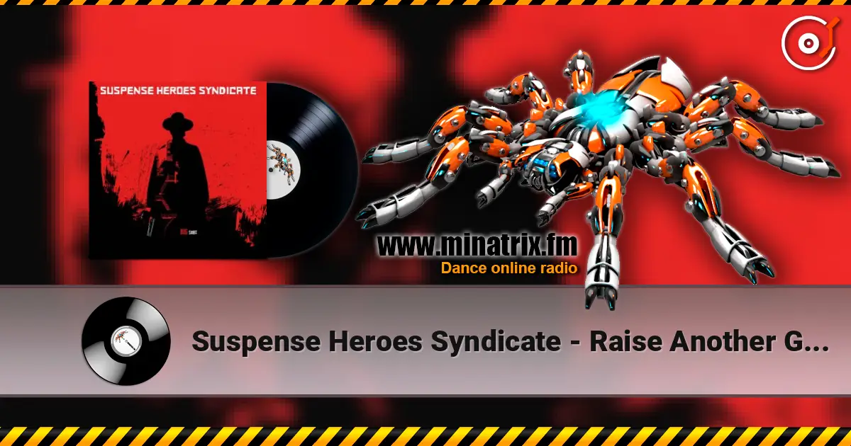 Suspense Heroes Syndicate - Raise Another Glass listen online in high quality | Minatrix.FM