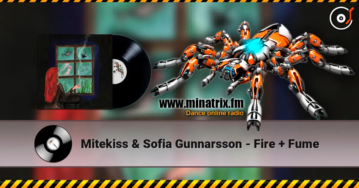 Mitekiss & Sofia Gunnarsson - Fire + Fume listen online in high quality | Minatrix.FM