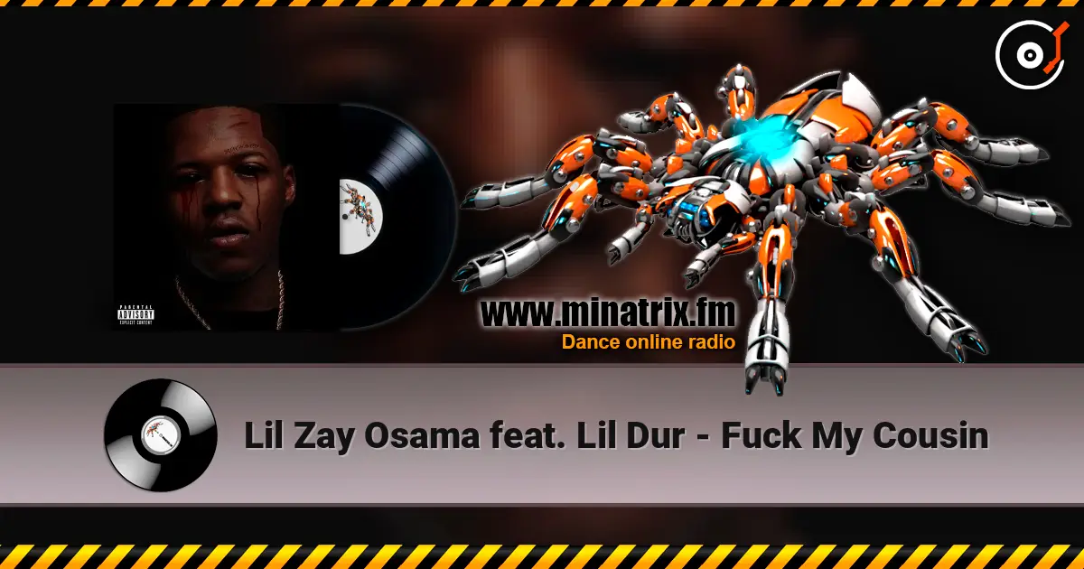 Lil Zay Osama feat. Lil Dur - Fuck My Cousin listen online in high quality | Minatrix.FM