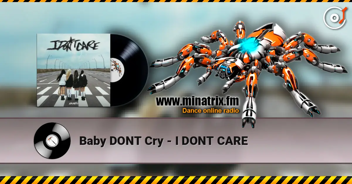 Baby DONT Cry - I DONT CARE listen online in high quality | Minatrix.FM