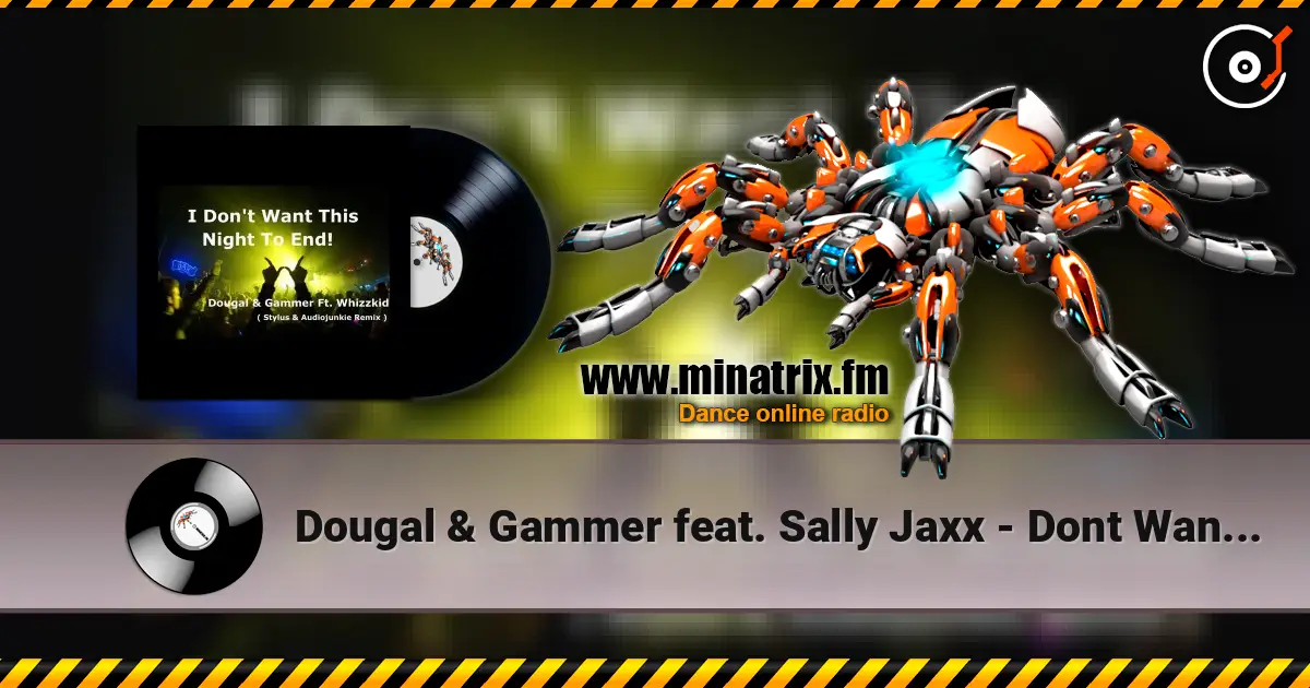 Dougal & Gammer feat. Sally Jaxx - Dont Wan`t This Night To End listen online in high quality | Minatrix.FM