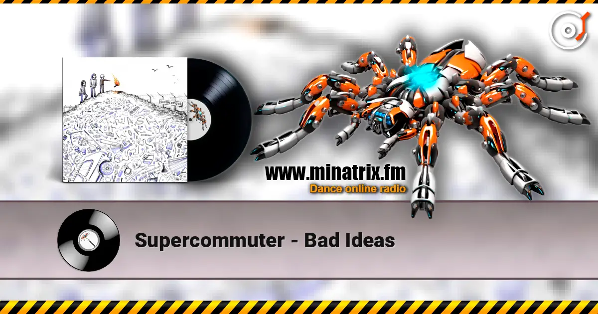 Supercommuter - Bad Ideas listen online in high quality | Minatrix.FM