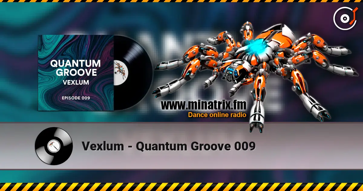 Vexlum - Quantum Groove 009 listen online in high quality | Minatrix.FM