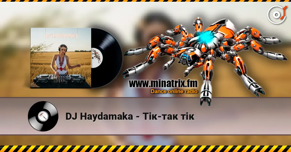 DJ Haydamaka - Тік-так тік listen online in high quality | Minatrix.FM