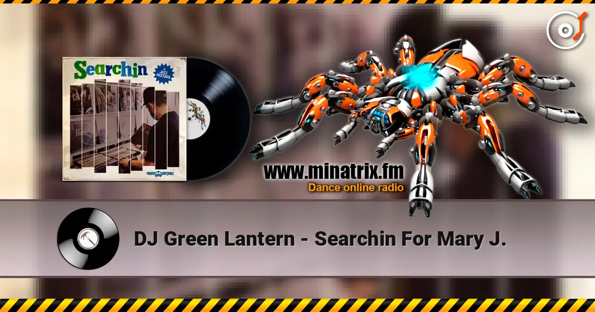 DJ Green Lantern - Searchin For Mary J. listen online in high quality | Minatrix.FM