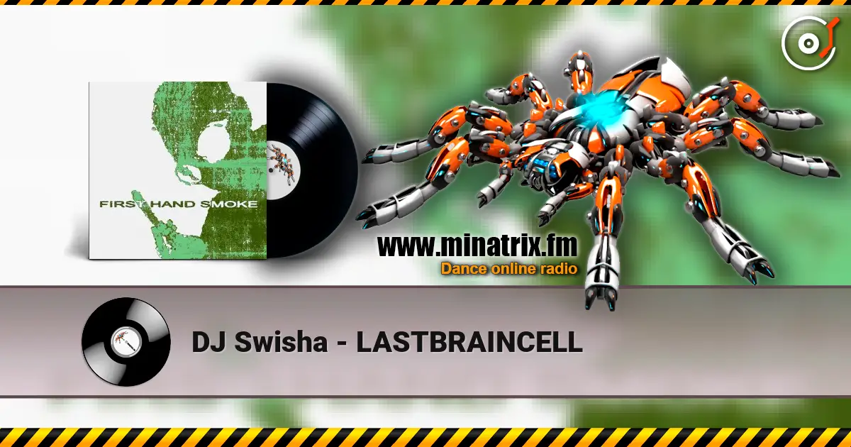 DJ Swisha - LASTBRAINCELL listen online in high quality | Minatrix.FM