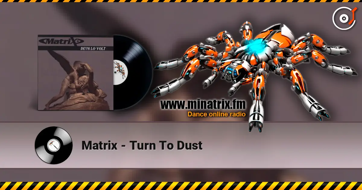 Matrix - Turn To Dust listen online in high quality | Minatrix.FM