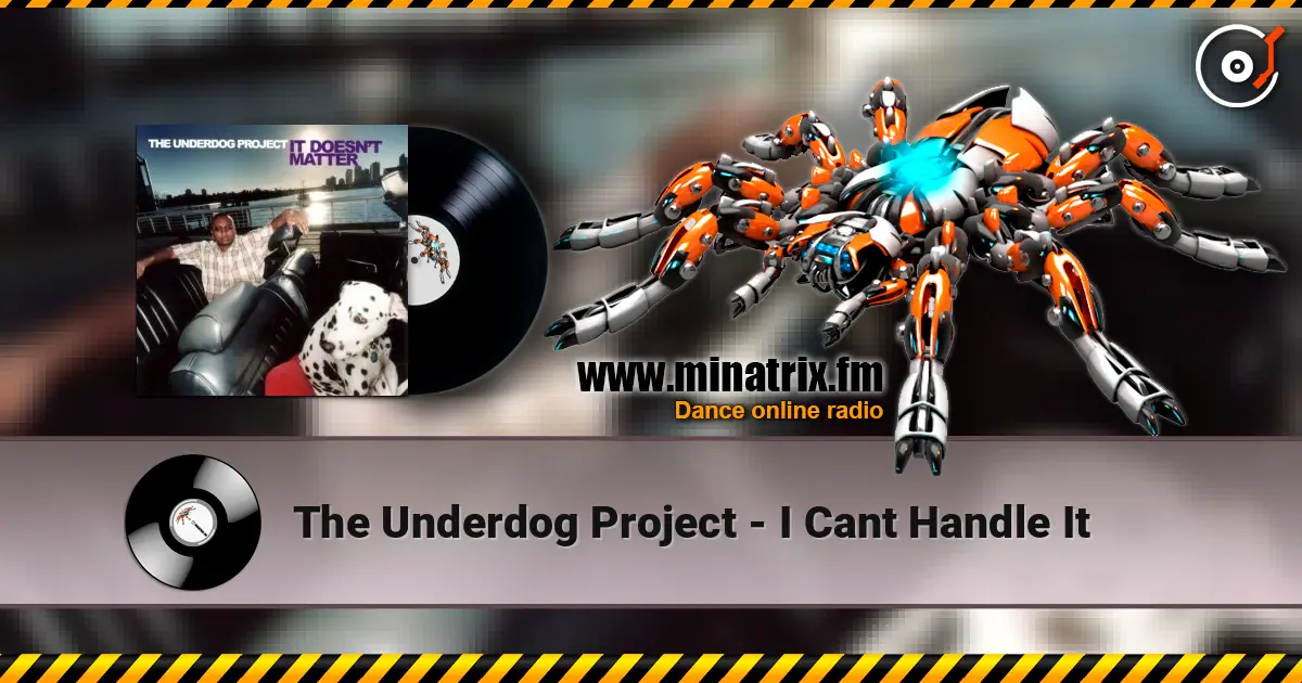 The Underdog Project - I Cant Handle It listen online in high quality | Minatrix.FM