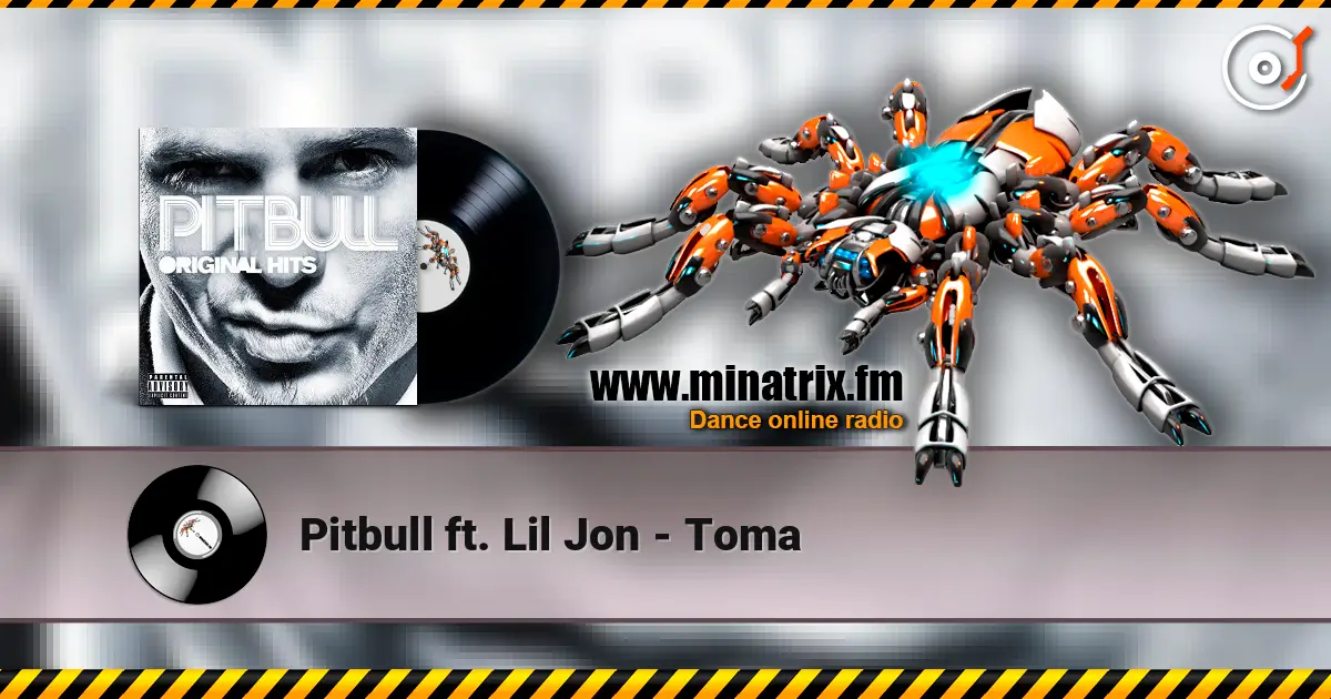 Pitbull ft. Lil Jon - Toma listen online in high quality | Minatrix.FM