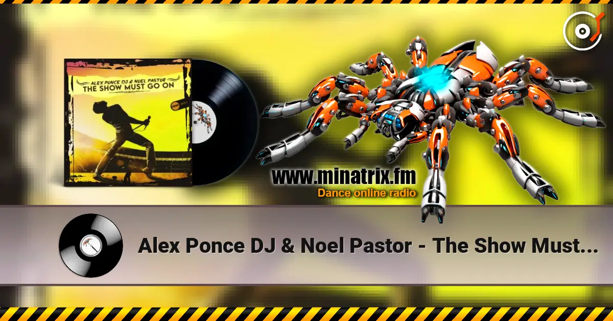 Alex Ponce DJ & Noel Pastor - The Show Must Go On listen online in high quality | Minatrix.FM