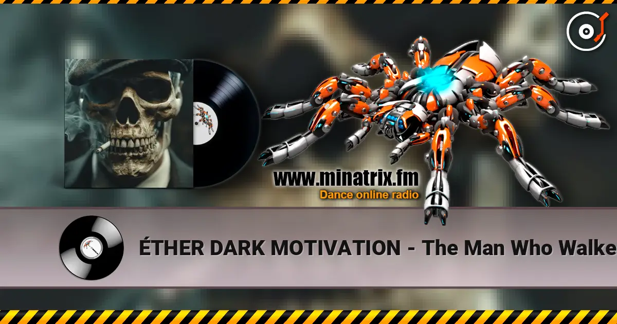 ÉTHER DARK MOTIVATION - The Man Who Walked With Shadows listen online in high quality | Minatrix.FM
