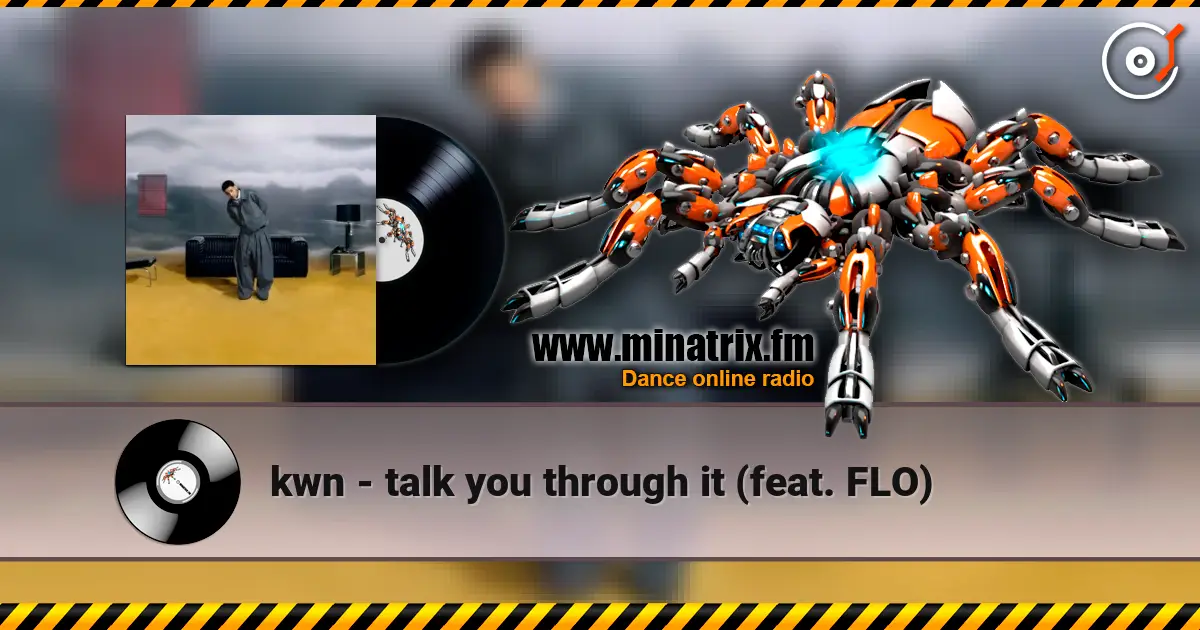 kwn - talk you through it (feat. FLO) listen online in high quality | Minatrix.FM