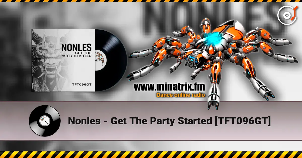 Nonles - Get The Party Started [TFT096GT] listen online in high quality | Minatrix.FM