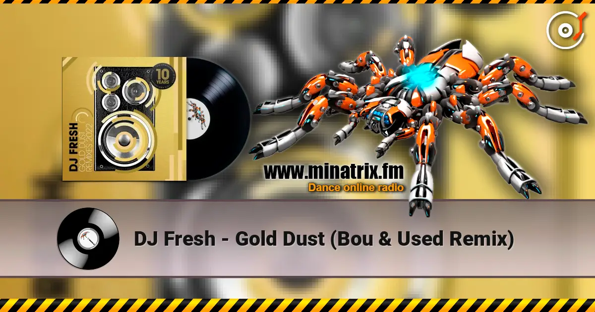 DJ Fresh - Gold Dust (Bou & Used Remix) listen online in high quality | Minatrix.FM
