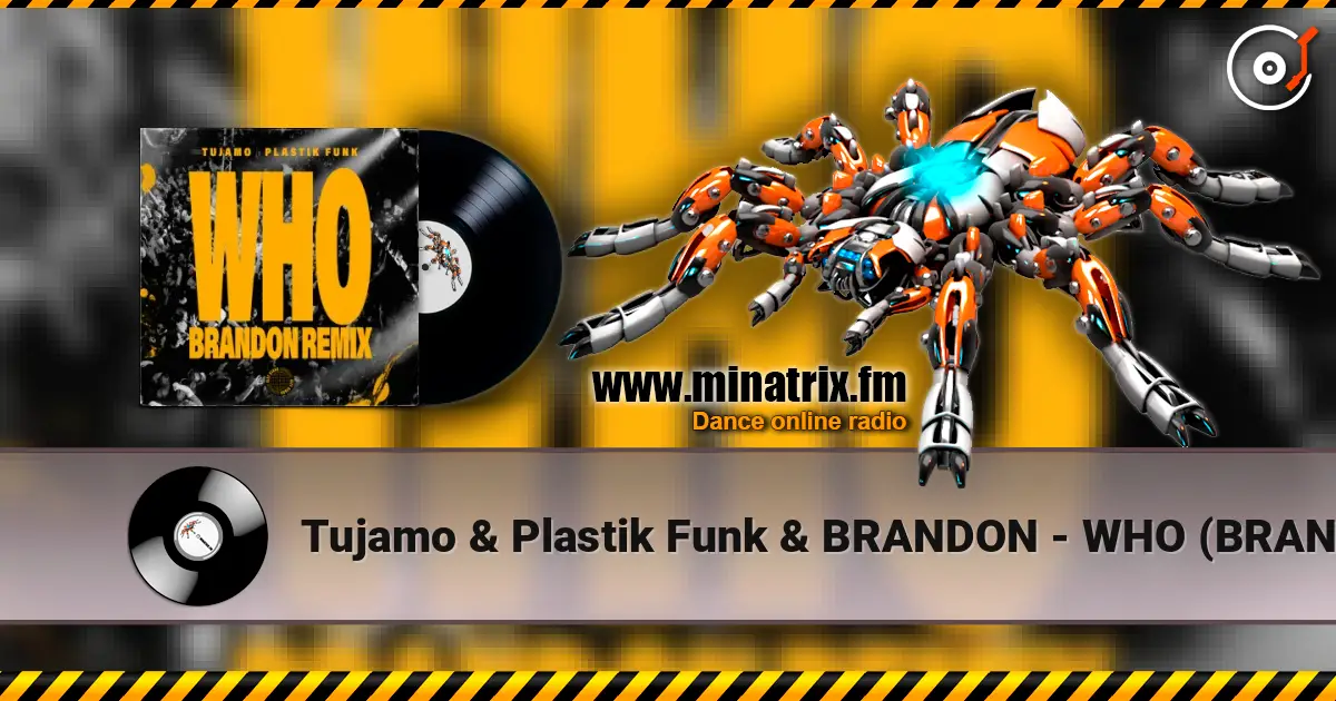 Tujamo & Plastik Funk & BRANDON - WHO (BRANDON Remix) listen online in high quality | Minatrix.FM