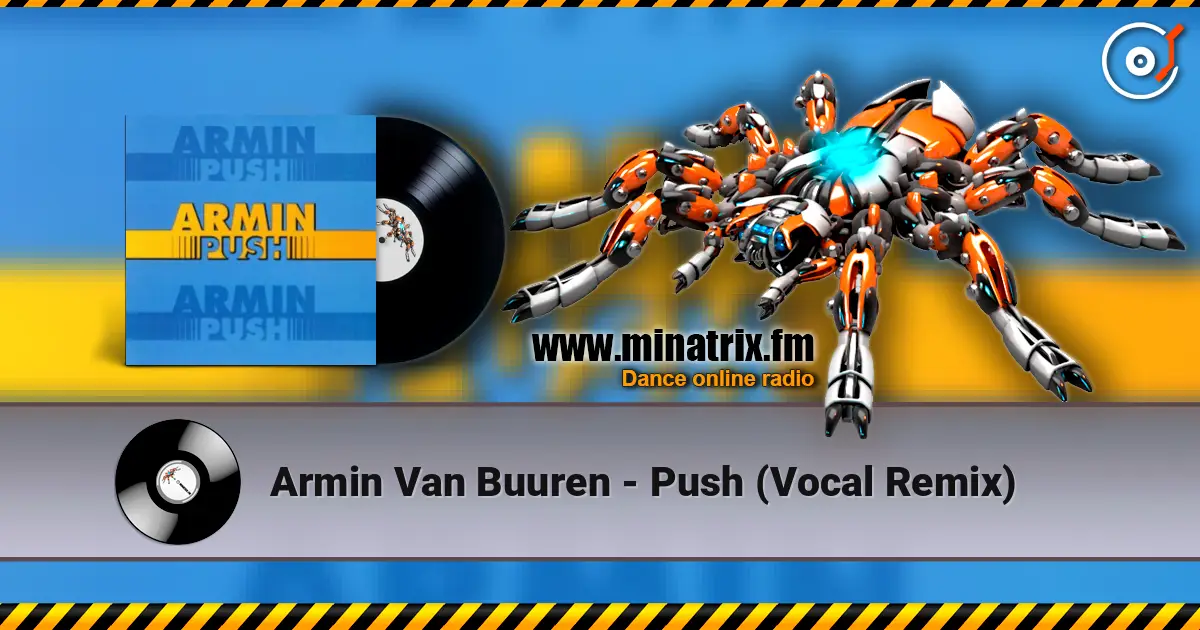 Armin Van Buuren - Push (Vocal Remix) listen online in high quality | Minatrix.FM