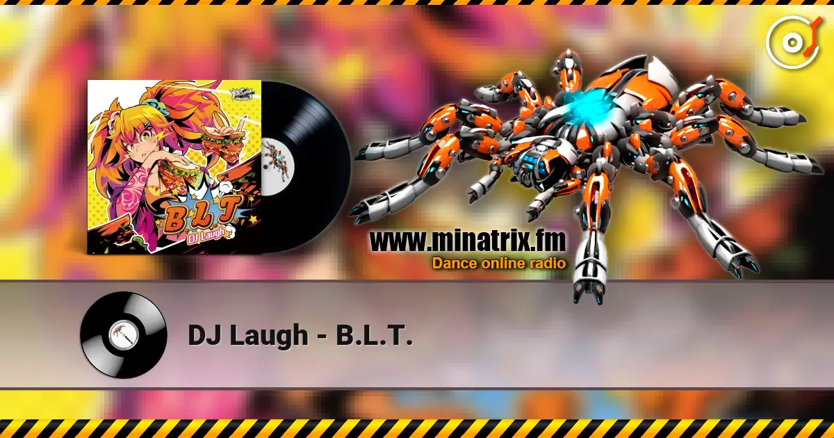 DJ Laugh - B.L.T. listen online in high quality | Minatrix.FM