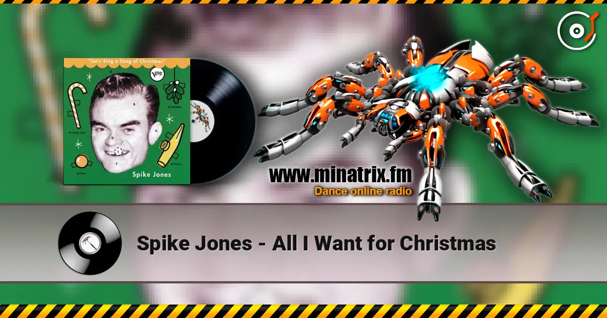 Spike Jones - All I Want for Christmas listen online in high quality | Minatrix.FM